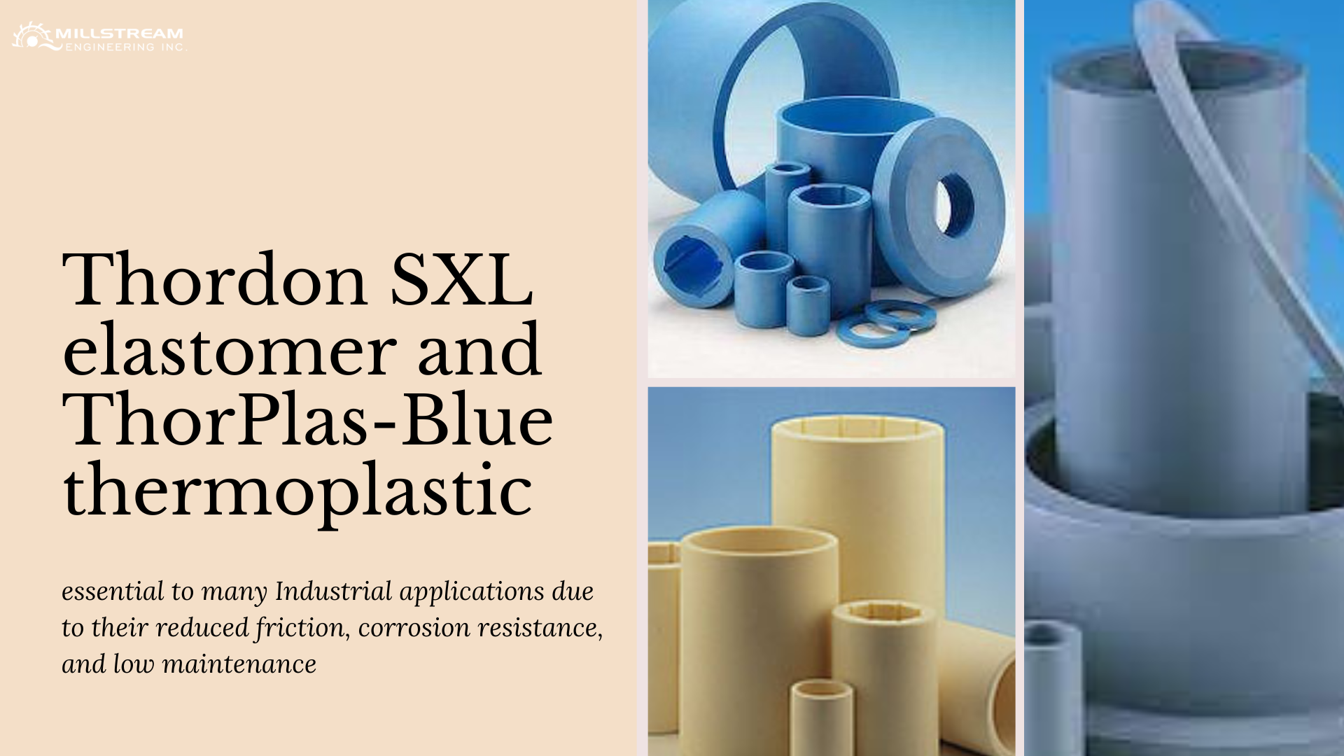 Thordon SXL elastomer, and ThorPlas-Blue thermoplastic are essential to many Industrial applications, due to their reduced friction