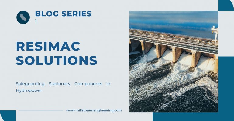 Resimac Solutions: Part 1 - Safeguarding Stationary Components in Hydropower