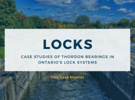 Case Studies of Thordon Bearings in Ontario's Lock Systems