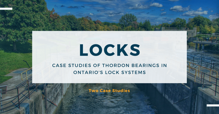 Case Studies of Thordon Bearings in Ontario's Lock Systems