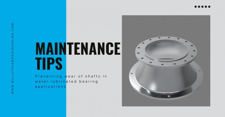 Preventing wear of shafts in water lubricated bearing applications (hardened shaft sleeves, coatings